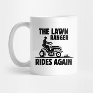 Humor Gardening Father's Day Gift Idea -The Lawn Ranger Rides Again - Funny Lawn Mowing Saying Gift Idea for Gardening Lovers Mug